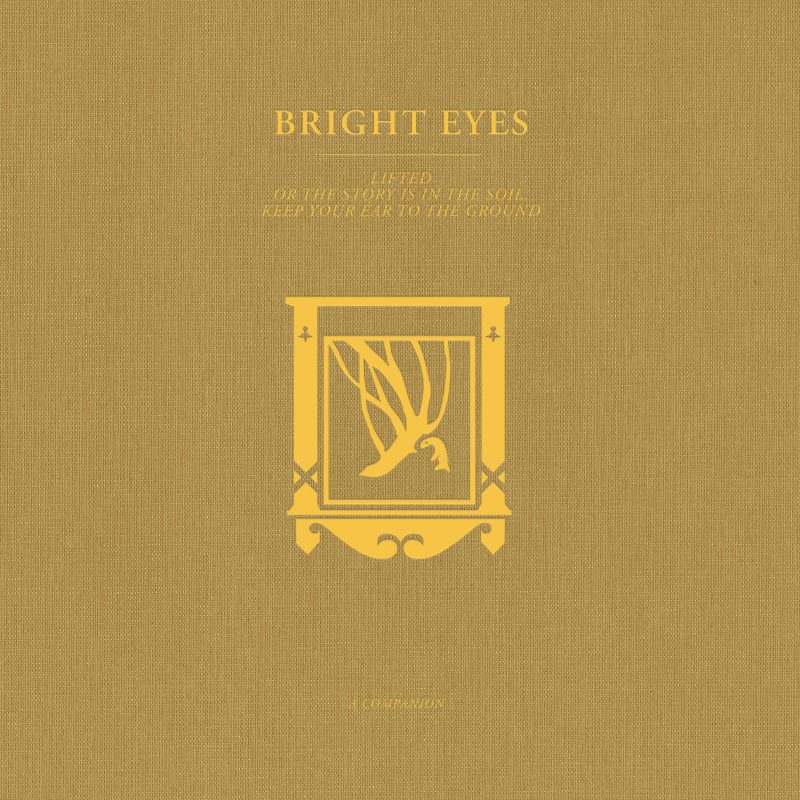 LIFTED Or The Story Is In The Soil, Keep Your Ear To The Ground: A Companion - Bright Eyes
