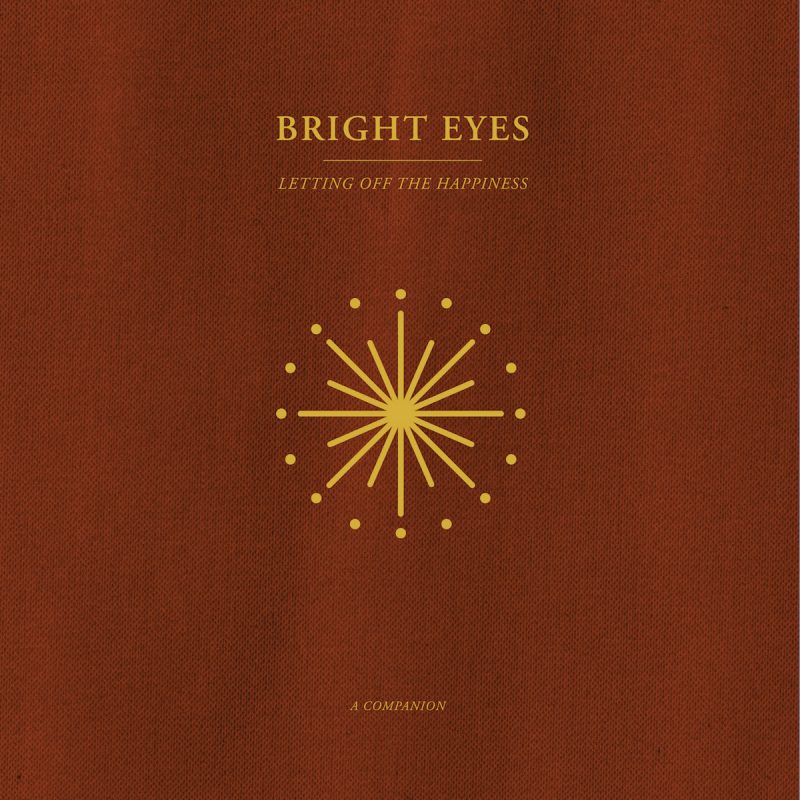 Letting Off The Happiness: A Companion - Bright Eyes